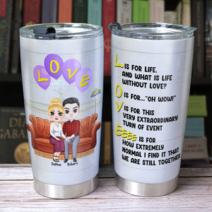 What Is Life Without Love - Personalized Funny Couple Tumbler Gift For Couple - Tumbler Cup - GoDuckee