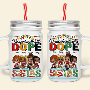 Unapologetically Dope Sistas, Personalized 16oz Frosted Mason Jar, 03NATN050923HH - Drinkware - GoDuckee