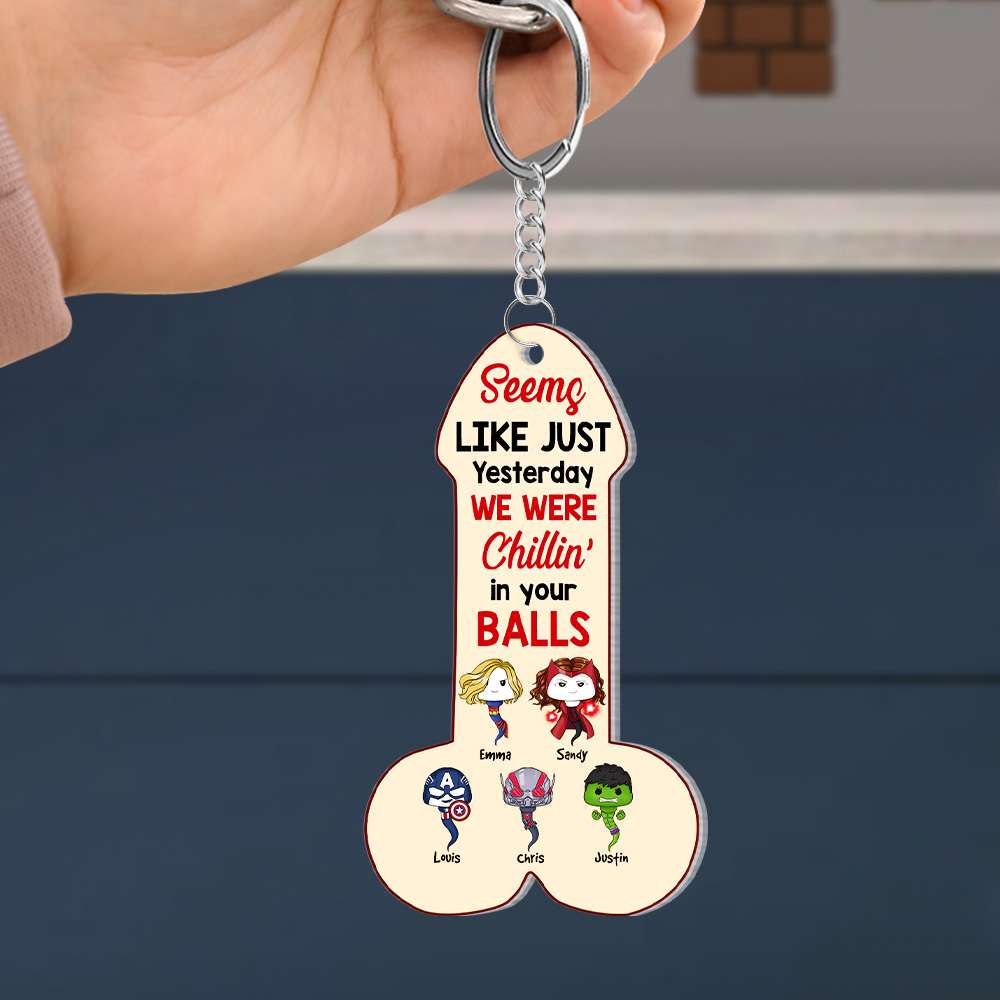 Seems Like Just Yesterday We Were Chillin' In Your Balls, Gift For Dad, Personalized Keychain, Super Sperm Keychain 02OHHN081223HA - Keychains - GoDuckee