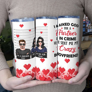 I Asked God For A Partner In Crime, Personalized Skinny Tumbler, Gift For Boyfriend/Husband - Tumbler Cup - GoDuckee