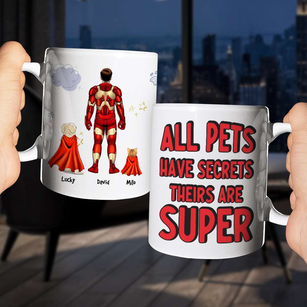 All Pets Have Secrets Their Are Super, Personalized White Mug 03DNHN1605TM - Coffee Mug - GoDuckee