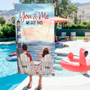 You & Me We Got This-Personalized Beach Towel- Gift For Him/ Gift For Her- Couple Beach Towel - Beach Towel - GoDuckee