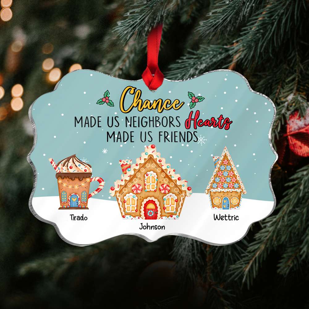 Chance Made Us Neighbors, Gift For Neighbors, Personalized Ornament, Gingerbread House Ornament, Christmas Gift - Ornament - GoDuckee