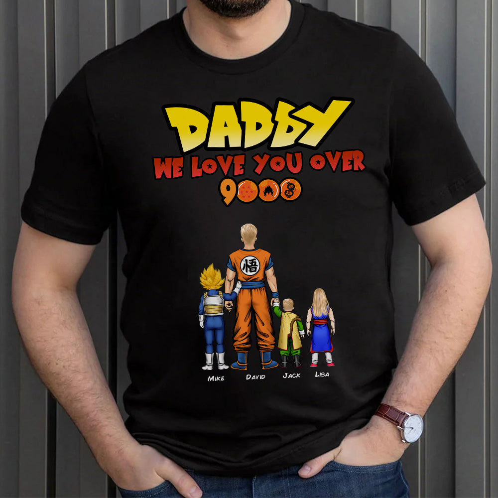 Daddy We Love You Over 9000 Personalized Shirt 04QHHN290523HH - Shirts - GoDuckee