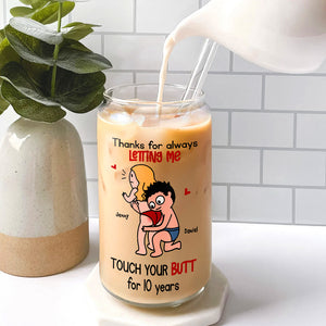Personalized Gifts For Couple Glass Can Thanks For Always Letting Me Touch Your Butt - Drinkware - GoDuckee