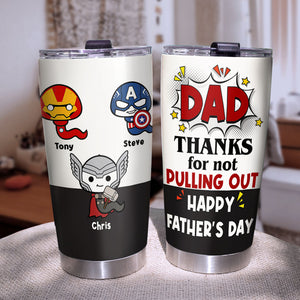 Dad Thanks For Not Pulling Out Personalized Tumbler Cup, Gift For Father's Day-1OHPO150523 - Tumbler Cup - GoDuckee