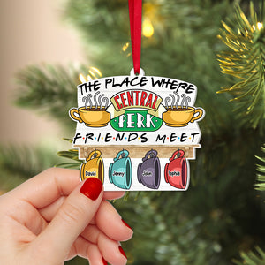 The Place Where Friends Meet, Personalized 03TOTN201123 Ornament, Christmas Gift For Friends - Ornament - GoDuckee