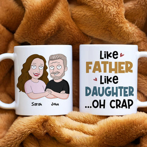 Like Father Like Daughter, Oh Crap, Gift For Dad, Personalized Mug, Funny Dad And Kid Mug, Father's Day Gift 06QHHN020523HH - Coffee Mug - GoDuckee