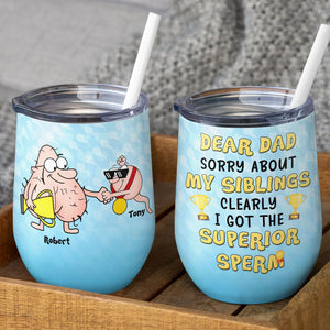 I Got The Superior Sperm Personalized Funny Wine Tumbler Gift For Dad - Wine Tumbler - GoDuckee