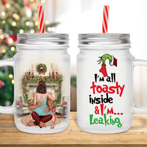 I'm All Toasty Inside & I'm Leaking, Personalized 02HTPU061023HH Frosted Mason Jar, Xmas Gift For Couple - Drinkware - GoDuckee