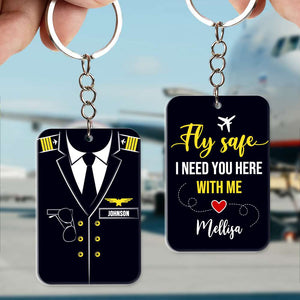 Fly Safe, I Need You Here With Me, Gift For Pilot, Personalized Keychain, Custom Name Pilot Keychain TT - Keychains - GoDuckee
