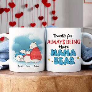 Personalized Gifts For Mom Coffee Mug Thanks For Always Being There Mama Bear - Coffee Mugs - GoDuckee