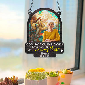 Personalized Memorial Suncatcher, Custom Photo 01HUPU290724 God Has You In Heaven I Have You In My Heart - Ornament - GoDuckee