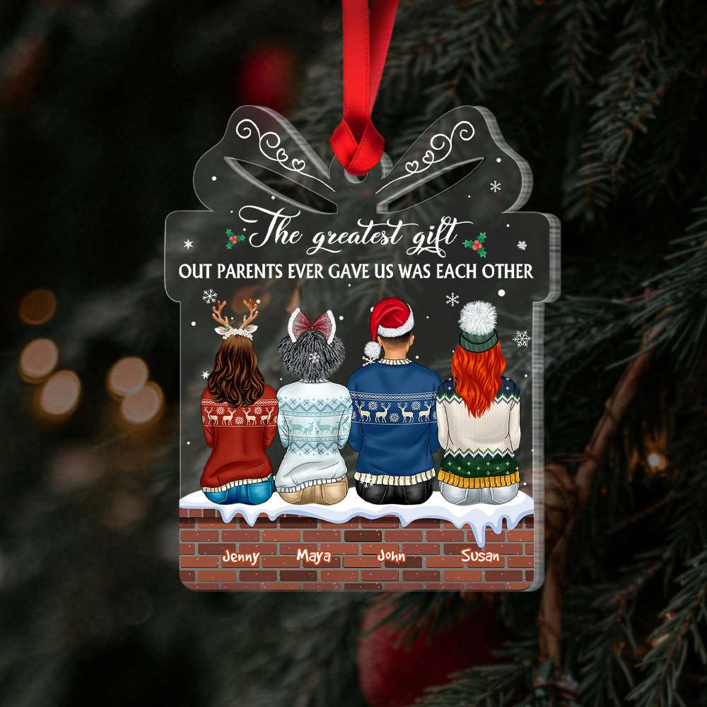 The Greatest Gift, Gift For Siblings, Personalized Acrylic Ornament, Family Siblings Ornament, Christmas Gift - Ornament - GoDuckee