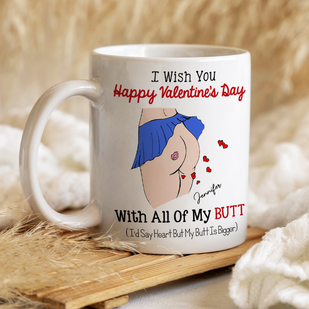 I Wish You Happy Valentine's Day, Couple Gift, Personalized Mug, Funny Butt Mug - Coffee Mug - GoDuckee