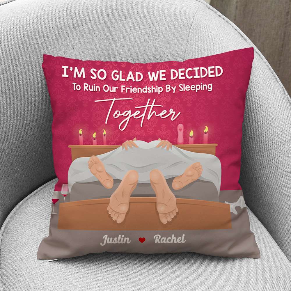 I'm So Glad We've Decided To Ruin Our Friendship, Couple Gift, Personalized Pillow, Naughty Couple Pillow - Pillow - GoDuckee