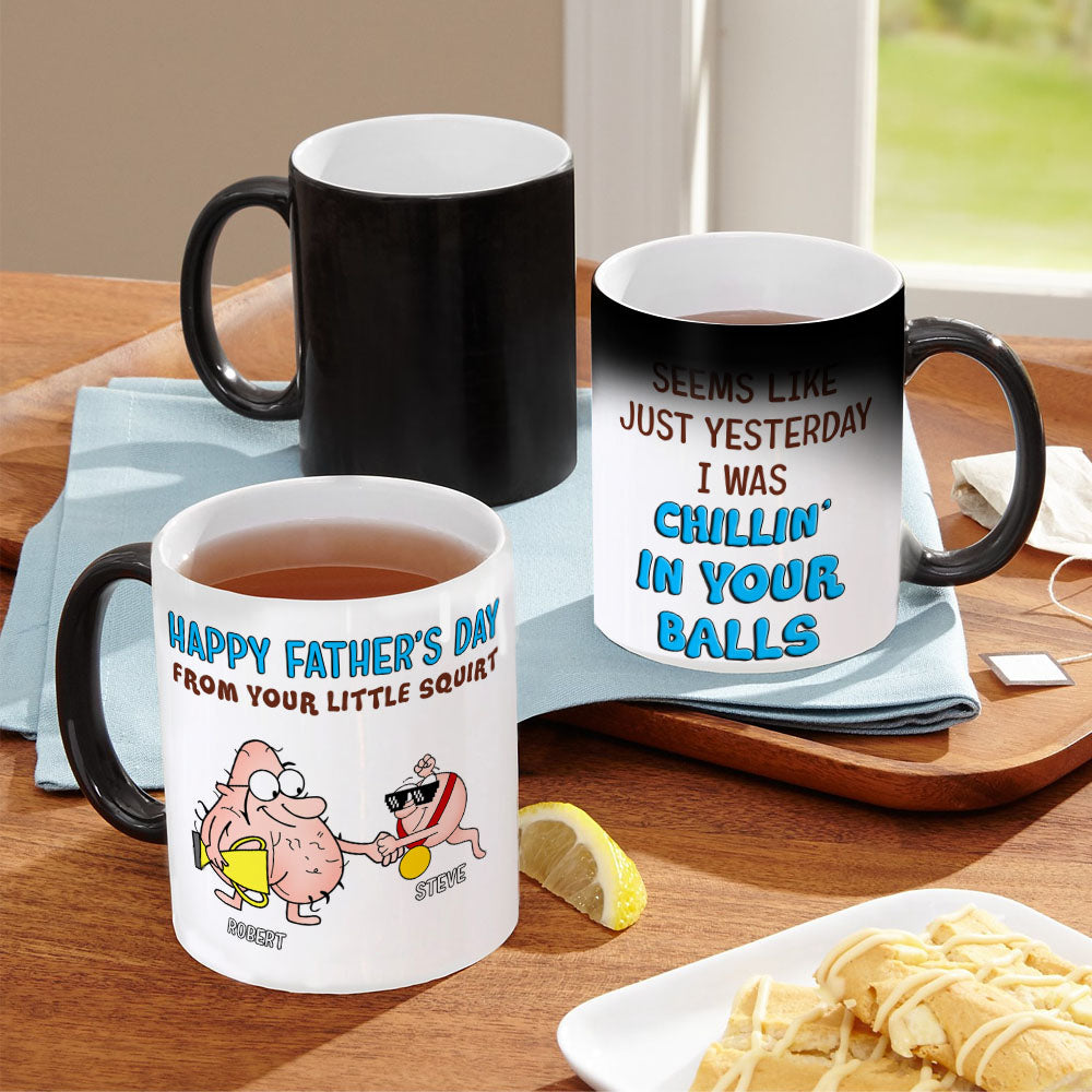 I Was Chillin' In Your Balls, Personalized Magic Mug, Funny Sperms Coffee Mug, Birthday Gift For Dad - Magic Mug - GoDuckee