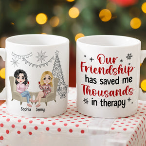Our Friendship Has Saved Me Thousands In Therapy, Personalized Coffee Mug, Gift For Friends - Coffee Mug - GoDuckee