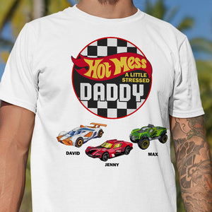Personalized Gifts For Dad Shirt Hot Mess A Little Stress Daddy 012natn220224 Father's Day Gifts - 2D Shirts - GoDuckee