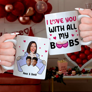 Personalized Gifts For Couple Coffee Mug I Love You With All My B**bs - Coffee Mug - GoDuckee
