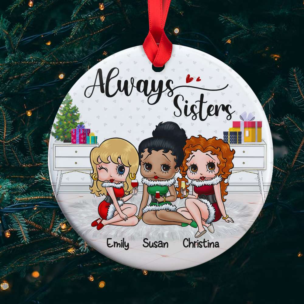 Always Sisters, Gift For Besties, Personalized Ornament, Christmas Best Friends Ceramic Ornament, Christmas Gift 02NAHN020823HH - Ornament - GoDuckee