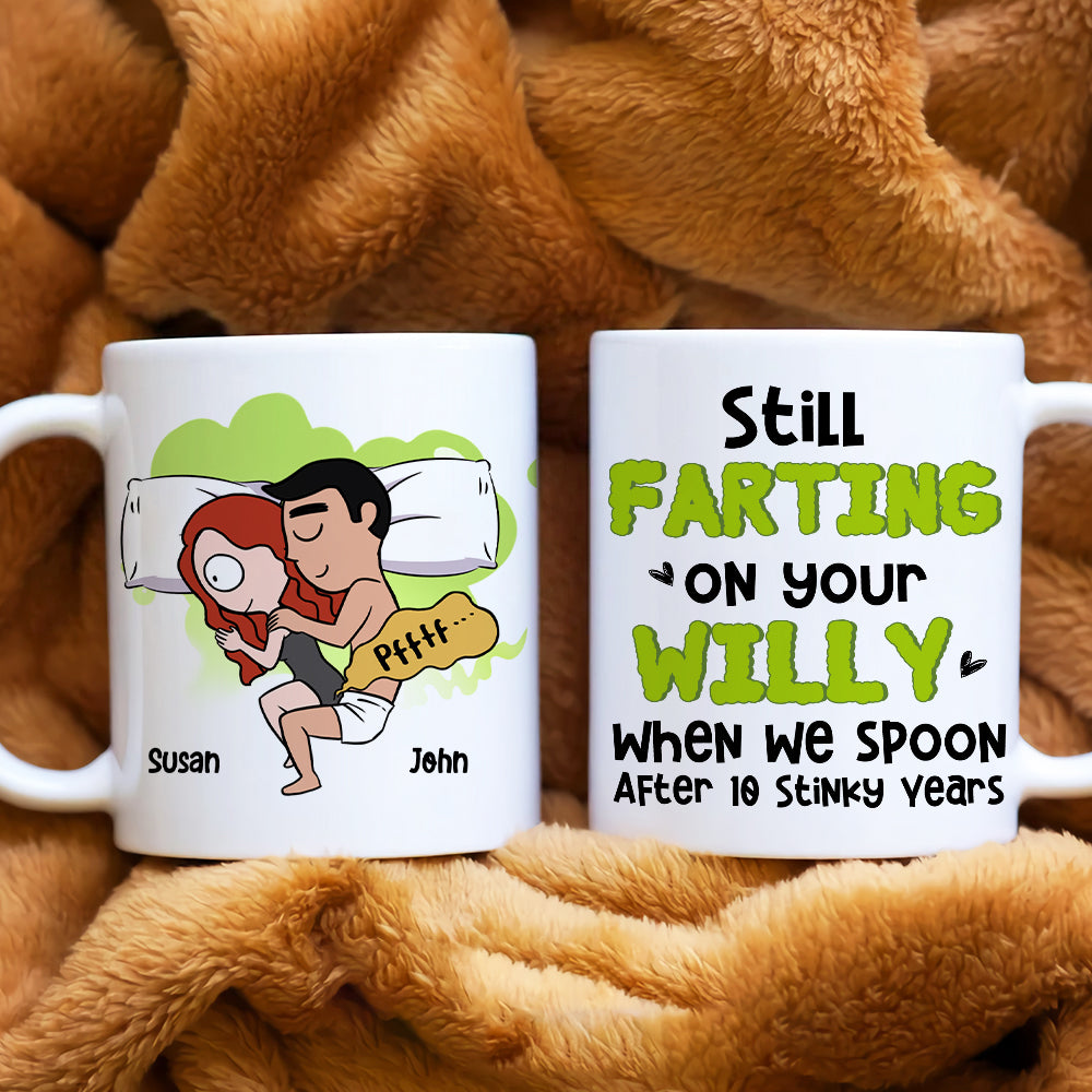 Personalized Coffee Mug Still Farting On Your Willy, Gift For Couple - Coffee Mug - GoDuckee