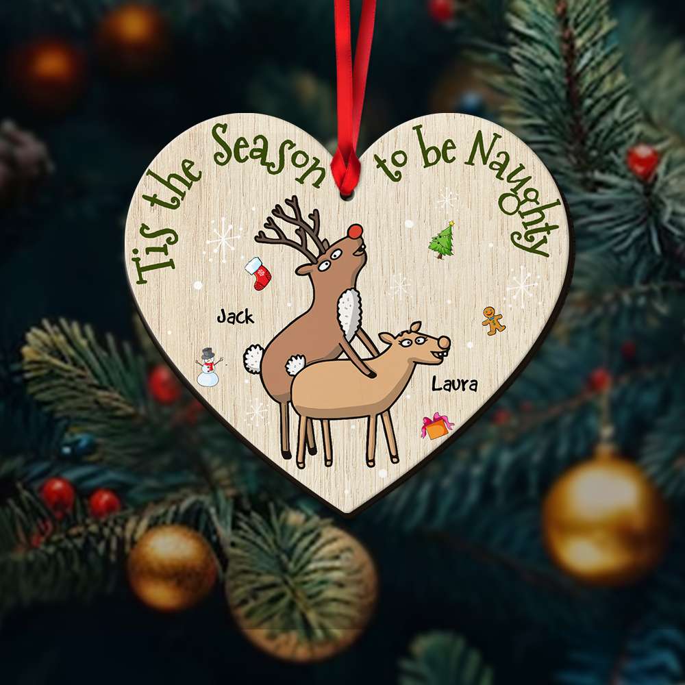 Tis The Season To Be Naughty, Couple Gift, Personalized Wood Ornament, Naughty Reindeer Couple Ornament, Christmas Gift - Ornament - GoDuckee
