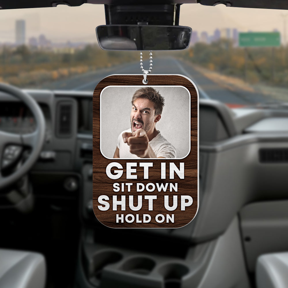 This Is My Car Get In, Shit Down, Shut Up, Hold On - Personalized Flat Car Ornament - Funny Gift For Car Owner - Ornament - GoDuckee