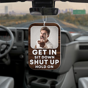This Is My Car Get In, Shit Down, Shut Up, Hold On - Personalized Flat Car Ornament - Funny Gift For Car Owner - Ornament - GoDuckee