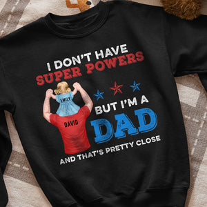 I Don't Have Super Powers But I'm A Dad- Gift For Dad- Personalized Shirt- Father's Day Shirt - Shirts - GoDuckee