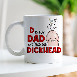 D Is For Dad And Also For Dickhead- Gift For Dad- Personalized Coffee Mug- Father's Day Mug - Coffee Mug - GoDuckee