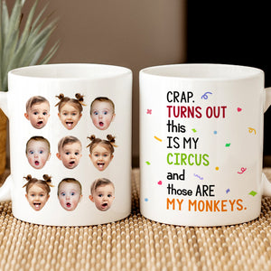 Crap Turns Out This Is My Circus, Personalized Coffee Mug Upload Photo, Little Kid Monkey Mug - Coffee Mug - GoDuckee