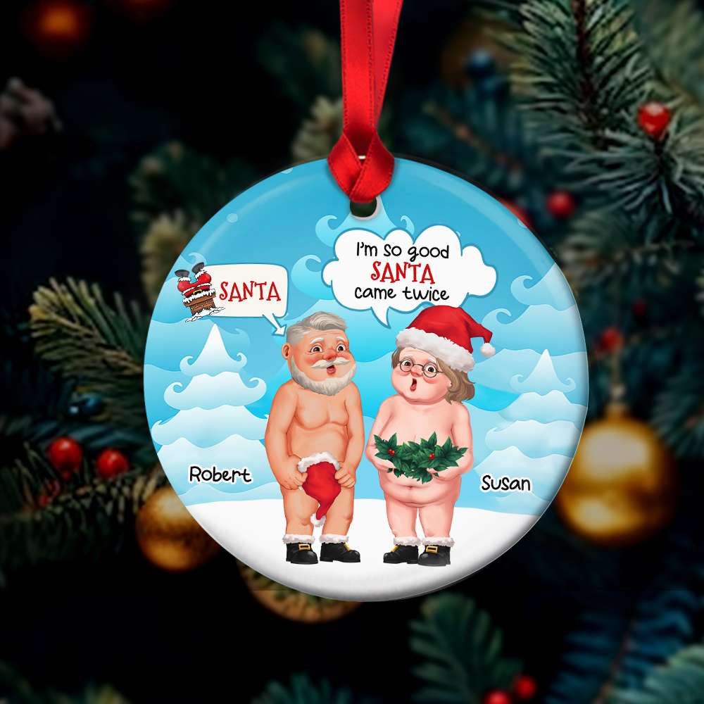 I'm So Good Santa Come Twice, Personalized Ceramic Ornament, Christmas Gift For Couple 03QHHN091123 - Ornament - GoDuckee