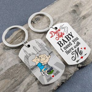 Personalized Gifts For Couple Keychain 01ohtn030125hg Drive Safe Baby I Need You Here With Me - Keychains - GoDuckee