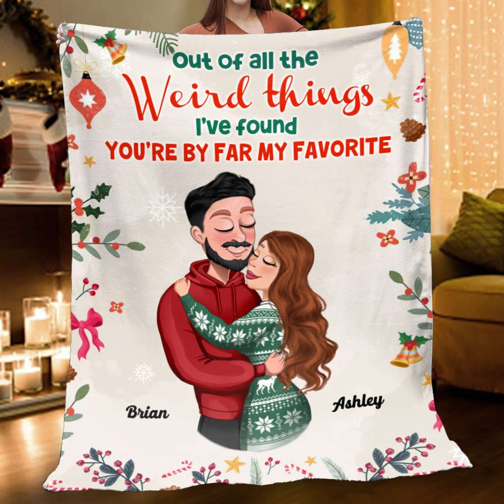 Out Of All The Weird Things, Couple Gift, Personalized Blanket, Couple Hugging Blanket, Christmas Gift - Blanket - GoDuckee