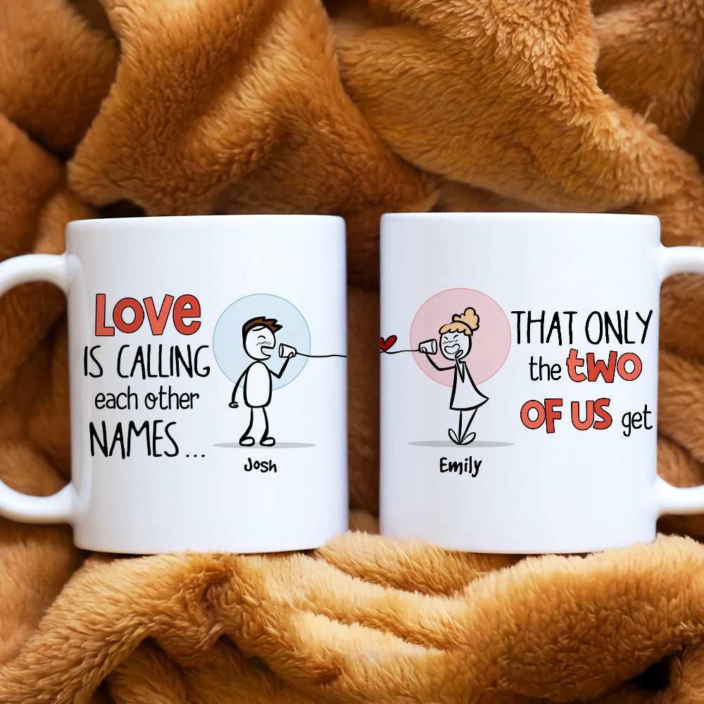 Love Is Calling Each Other Names, Gift For Couple, Personalized Mug, Stick Couple Coffee Mug, Couple Gift - Coffee Mug - GoDuckee