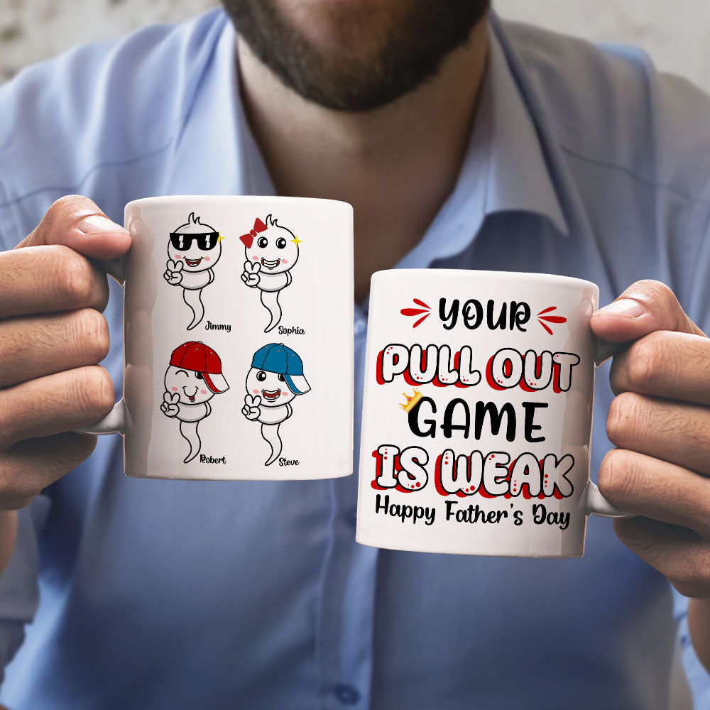 Your Pull Out Game Is Weak Personalized Mug, Gift For Father's Day - Coffee Mug - GoDuckee