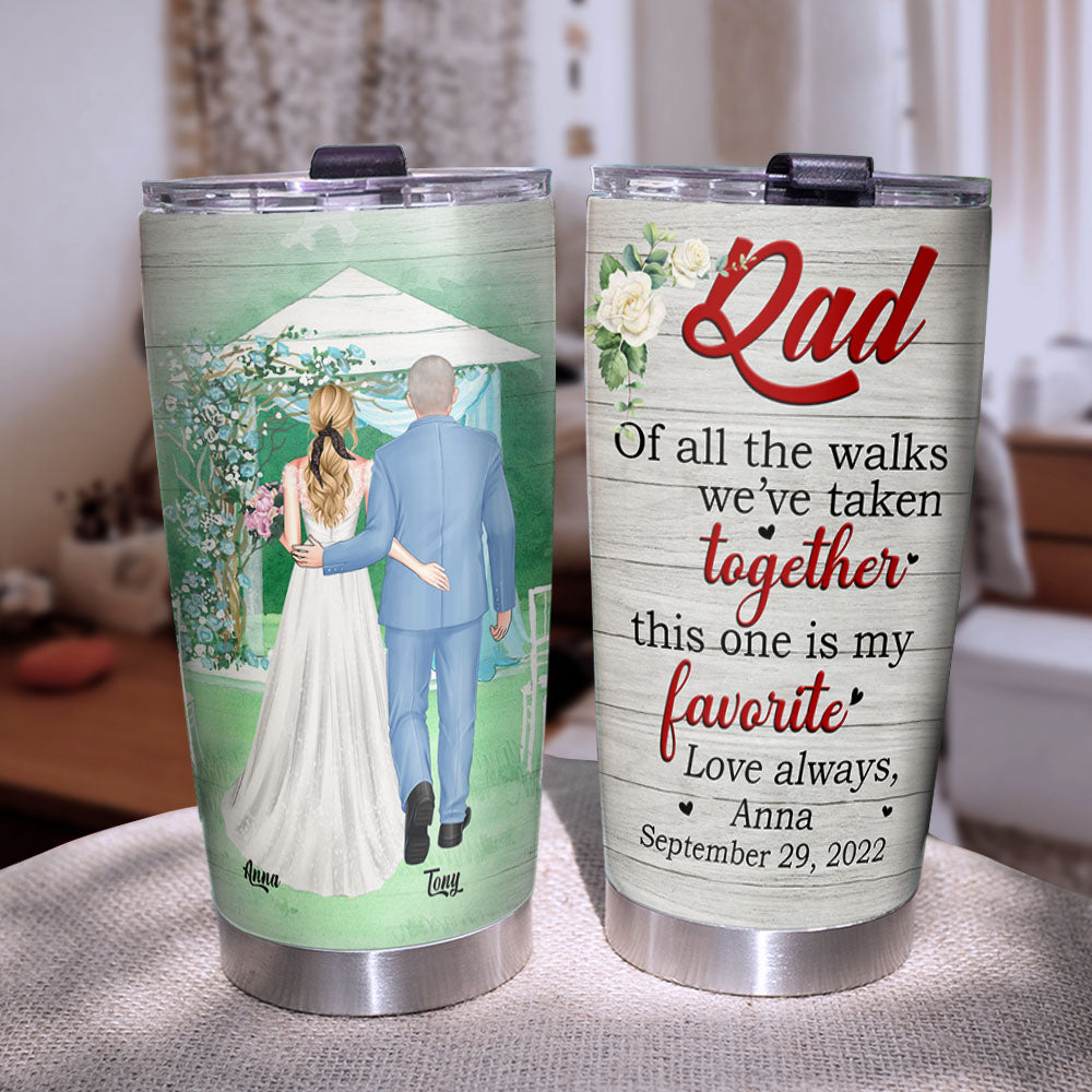 This One Is My Favorite Walk Personalized Father And Bride Tumbler Gift For Dad - Tumbler Cup - GoDuckee