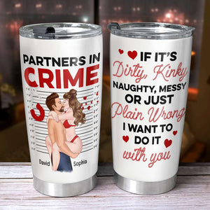 Sexy Partners In Crime, Dirty Kinky Naughty - Personalized Tumbler - Funny Gift For Couple - Tumbler Cup - GoDuckee