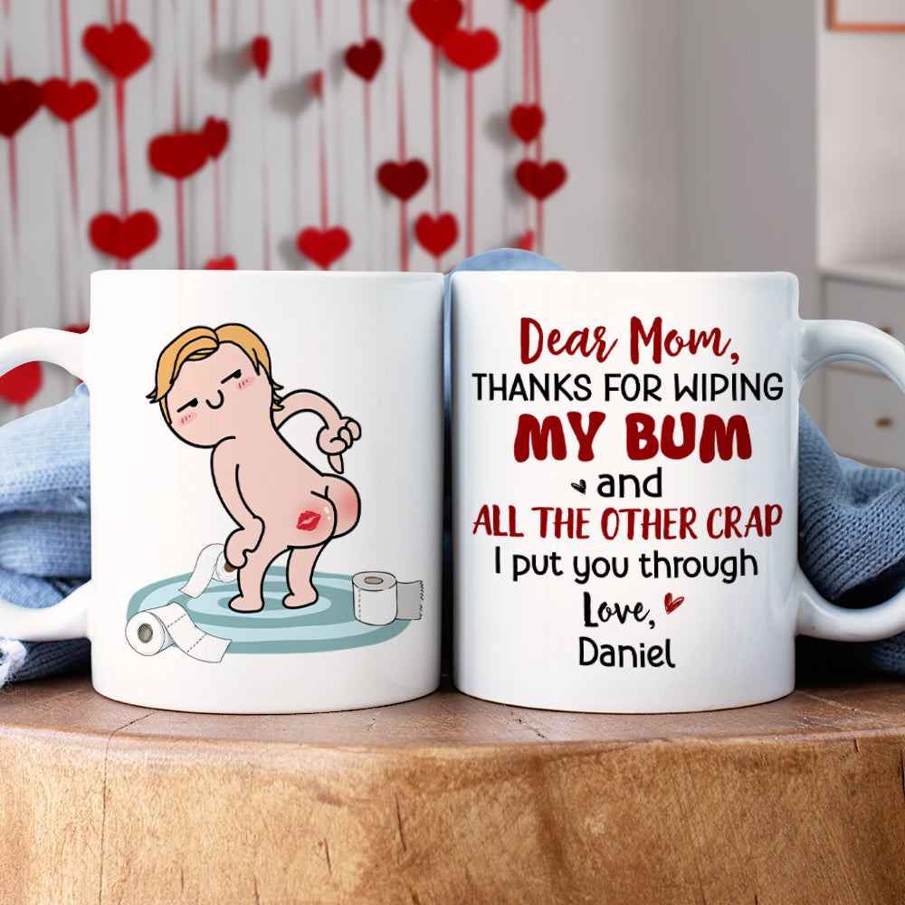 Personalized Gifts For Mom Coffee Mug Dear Mom, Thanks For Wiping My Bum - Coffee Mugs - GoDuckee