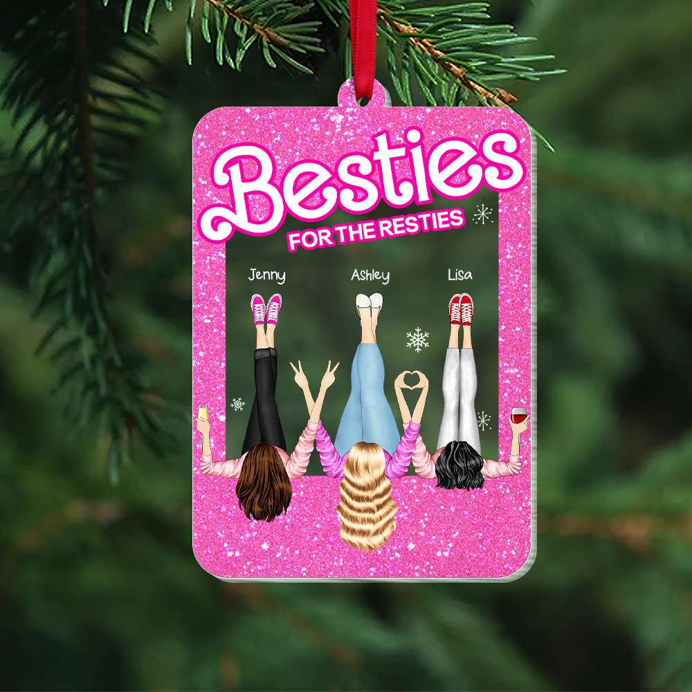 Besties For The Resties, Gift For Friends, Personalized Acrylic Ornament, Besties Together Ornament, Christmas Gift 04NAHN151123HH - Ornament - GoDuckee