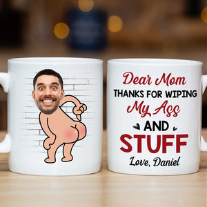 Mom Thanks For Wiping My As* And Stuff, Personalized Coffee Mug, Funny Gift For Mom - Coffee Mug - GoDuckee