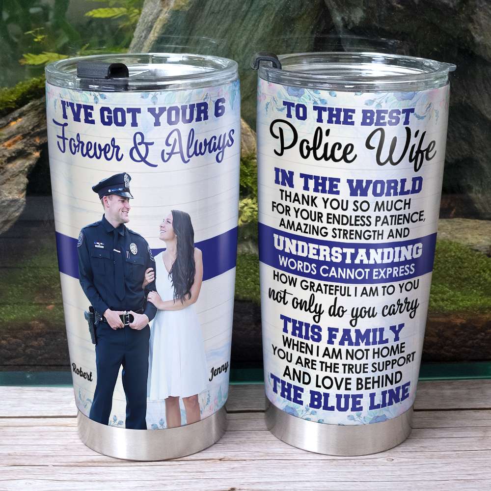 I've Got Your 6 Forever And Always, Couple Gift, Personalized Tumbler, Police Couple Custom Photo Tumbler - Tumbler Cup - GoDuckee