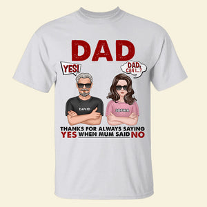 Personalized Dad Shirt Thanks For Always Saying Yes, Gift For Dad - Shirts - GoDuckee