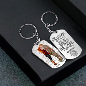 Firefighter Couple, Be Safe, I Love You, Personalized Stainless Steel Engraved Keychain, Couple Gifts - Keychains - GoDuckee