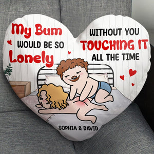 Personalized Gifts For Couple Pillow My Bum Would Be So Lonely Without You Touching It All The Time - Pillows - GoDuckee