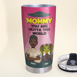 Personalized Gifts For Mom Tumbler 02katn270225hg Mommy You're Outta This World - Tumbler Cup - GoDuckee