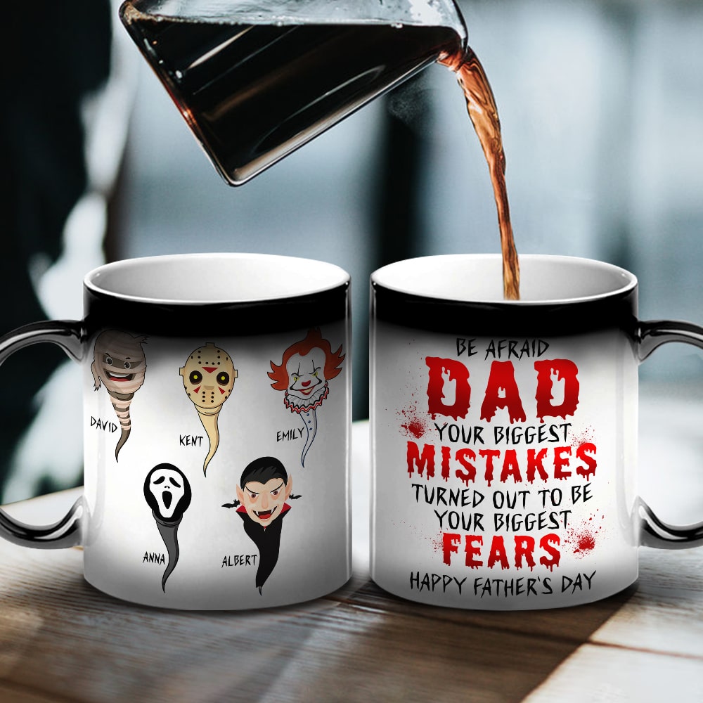 Be Afraid Dad Your Biggest Mistakes-PW-MGM-TT-03htqn160523 Personalized Magic Mug - Magic Mug - GoDuckee