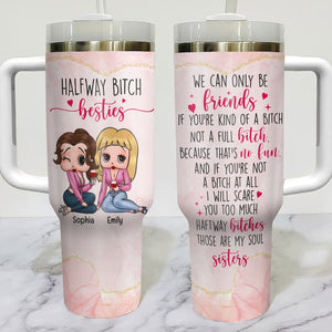 Halfway Bitch Besties-Personalized 40oz Tumbler With Handle-Gift For Friends-04qhqn191223hh - Tumbler Cup - GoDuckee