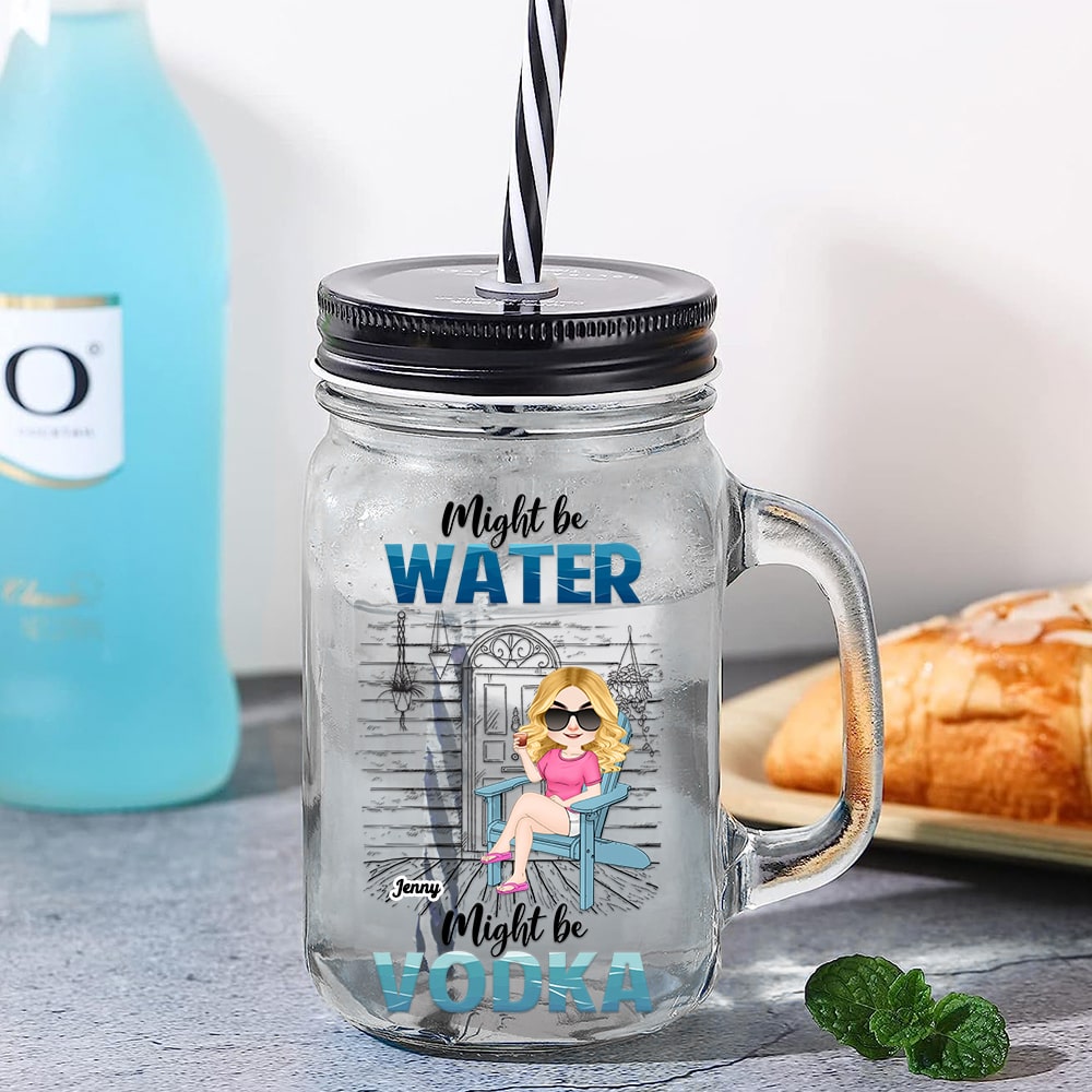 Drinking Alcohol, Might Be Water Might be Vodka [Other Drinks Available], Personalized Drinking Jar, Gift For Drinking Acohol Lover - Drinkware - GoDuckee